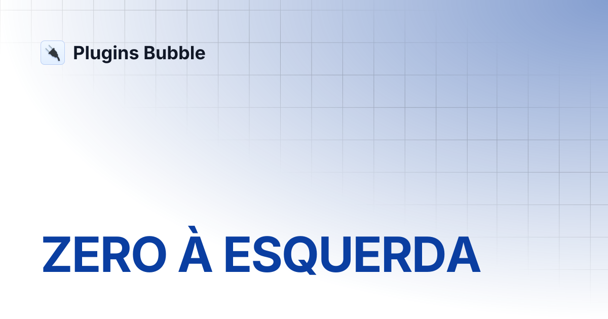 Zero esquerda plugins bubble